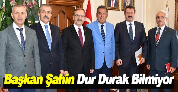 Başkan Şahin Dur Durak Bilmiyor