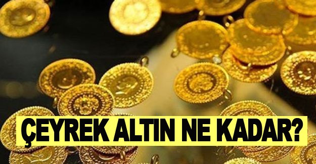 Çeyrek altın ne kadar?