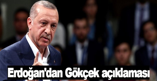 Erdoğan'dan Gökçek açıklaması