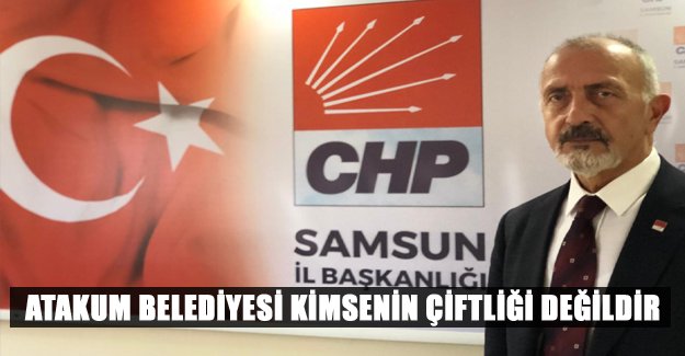 Atakum Belediyesi Kimsenin Çiftliği Değildir!