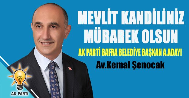 Başkan A.Adayı Kemal Şenocak'tan Mevlid Kandil Mesajı