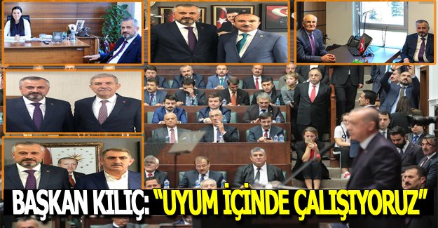 Başkan Kılıç,uyum içinde çalışıyoruz