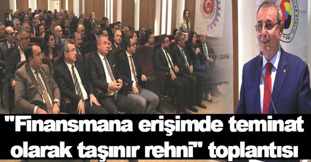 "Finansmana erişimde teminat olarak taşınır rehni" toplantısı