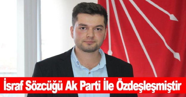 İsraf Sözcüğü Ak Parti İle Özdeşleşmiştir