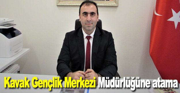 Kavak Gençlik Merkezi Müdürlüğüne atama