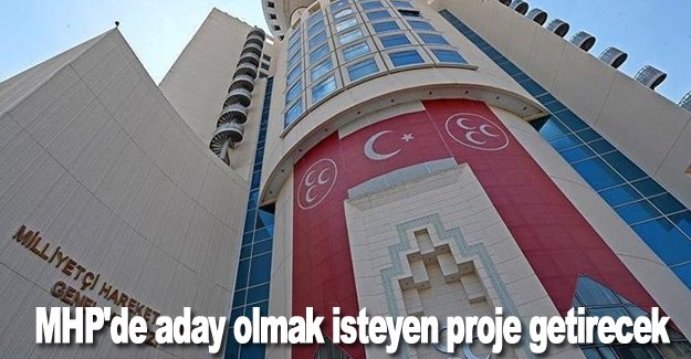 MHP'de aday olmak isteyen proje getirecek