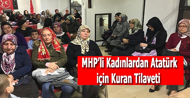 MHP’li Kadınlardan Atatürk çin Kuran Tilaveti