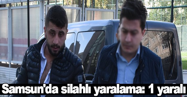 Samsun'da silahlı yaralama: 1 yaralı