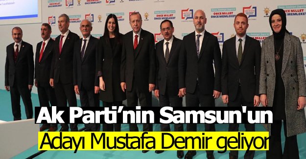 Samsun'un Adayı Mustafa Demir geliyor