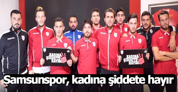 Samsunspor, kadına şiddete hayır