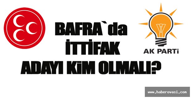 BAFRA`DA İTTİFAK