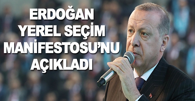 Erdoğan Seçim Manifestosu'nu açıkladı