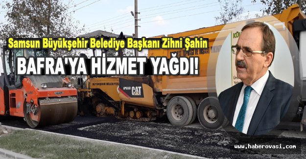 Bafra'ya yatırım yağdı