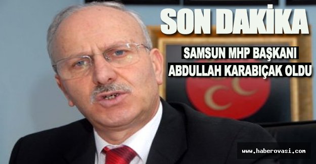 Samsun MHP il Başkanı Karabıçak oldu