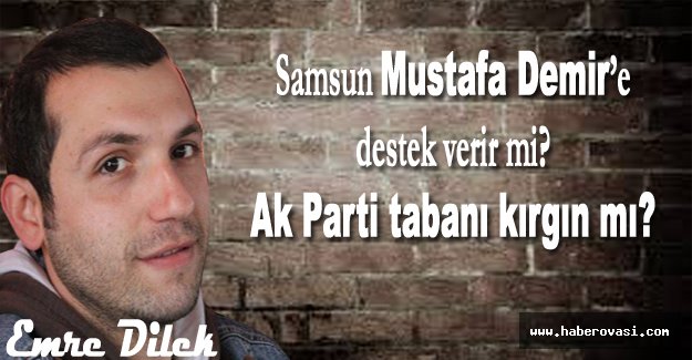Samsun Mustafa Demir'e destek verir mi?