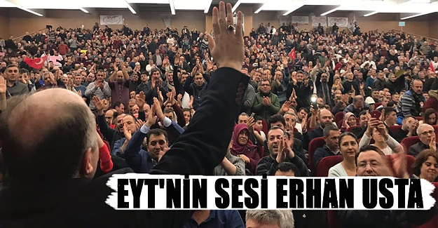 EYT'nin sesi Erhan Usta