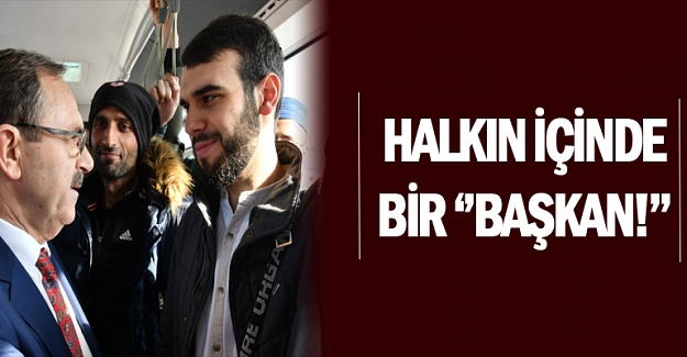 Halkın içinde bir başkan!