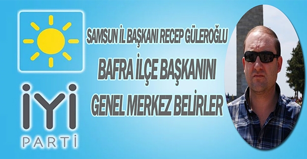 İYİ Parti Samsun İl Başkanı Güleroğlu açıklama yaptı