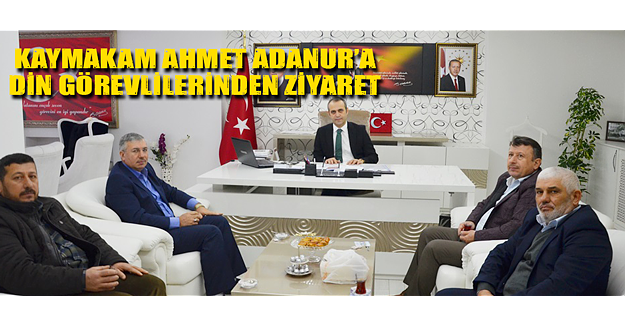Kaymakam  Ahmet Adanur’a Din Görevlilerinden Ziyaret
