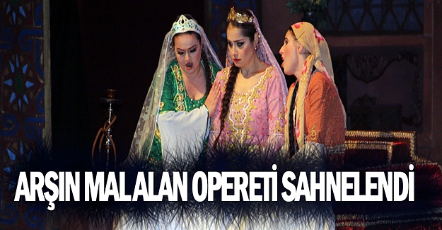 SAMDOB "Arşın Mal Alan" operetini sahneledi