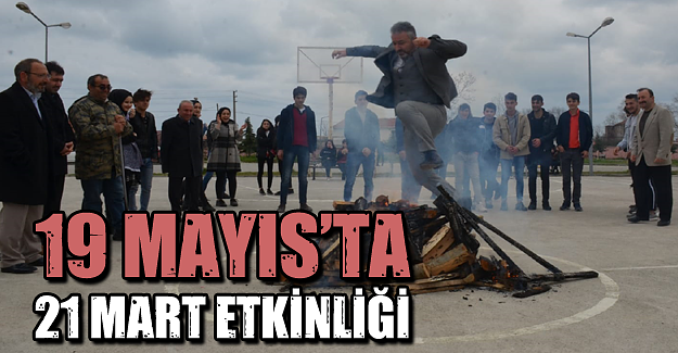 19 Mayıs’ta 21 Mart Etkinlikleri