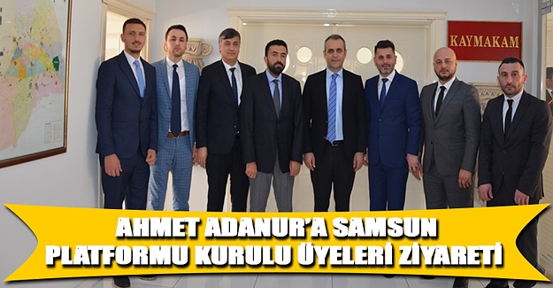 Ahmet Adanur’a Samsun Platformu Kurulu Üyeleri Ziyareti