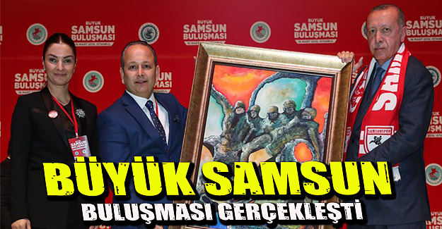 Büyük Samsun buluşması gerçekleşti