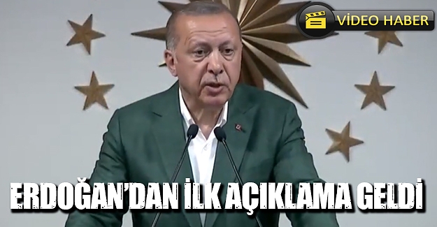 Erdoğan'dan ilk açıklama