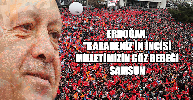 Erdoğan Samsun miting