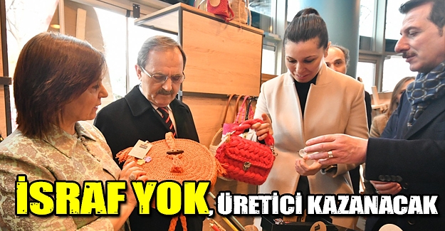 İSRAF YOK, ÜRETİCİ KAZANACAK