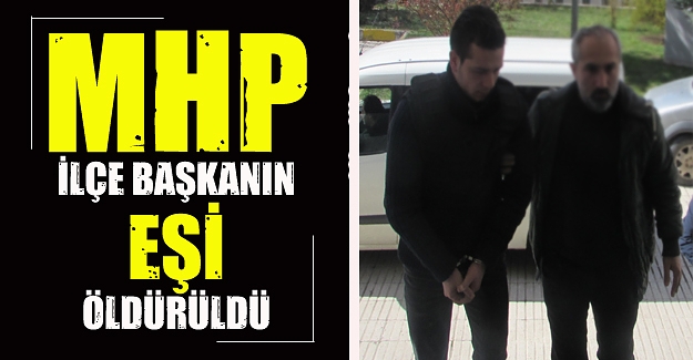 MHP İlçe Başkanın eşi düğünde öldürüldü