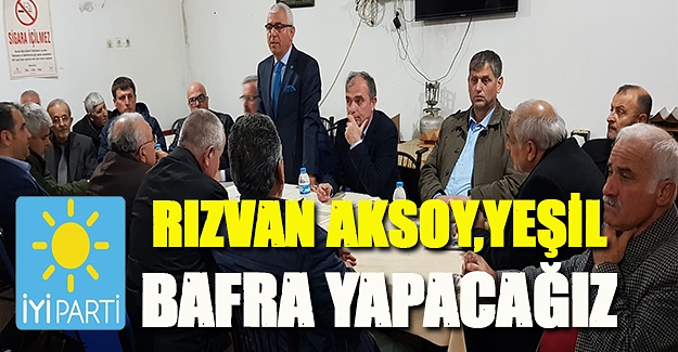 Rızvan Aksoy,Yeşil Bafra yapacağız