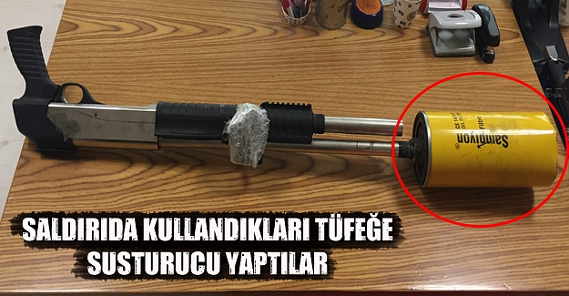 Saldırıda kullandıkları tüfeğe susturucu yaptılar