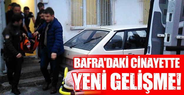 Bafra'daki cinayette yeni gelişme!