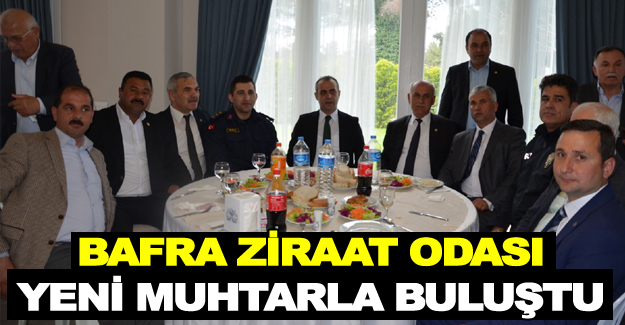 Bafra Ziraat odası yeni muhtarla buluştu