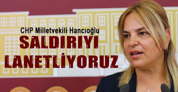 CHP Milletvekili Hancıoğlu’nun açıklaması şöyle