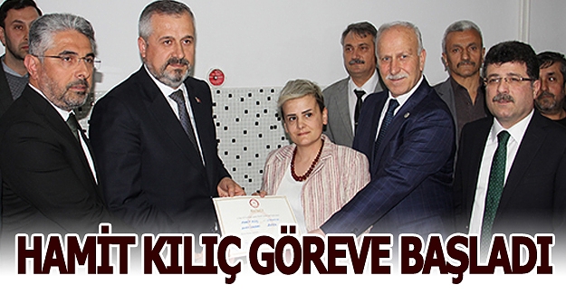 Hamit Kılıç göreve başladı