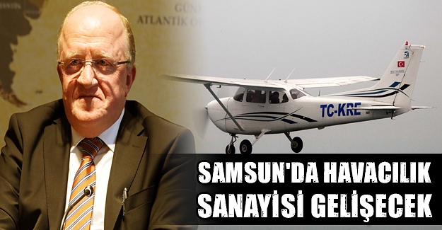 Samsun'da havacılık sanayisi gelişecek