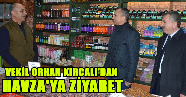 Vekil Orhan Kırcalı'dan  Havza'ya Ziyaret