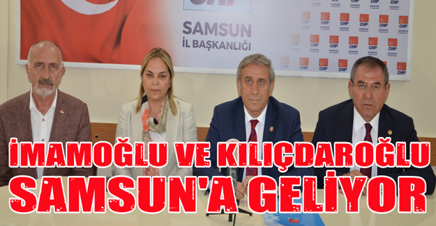 İmamoğlu ve Kılıçdaroğlu Samsun'a geliyor