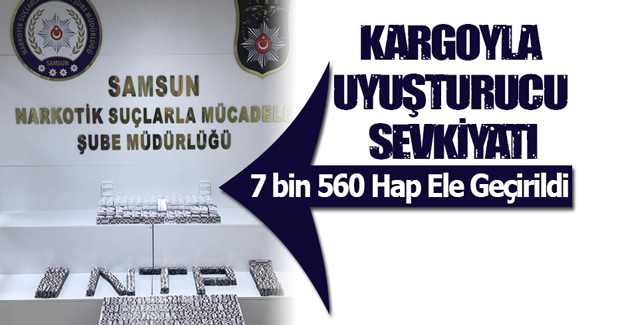 Kargoyla uyuşturucu hap sevkiyatı