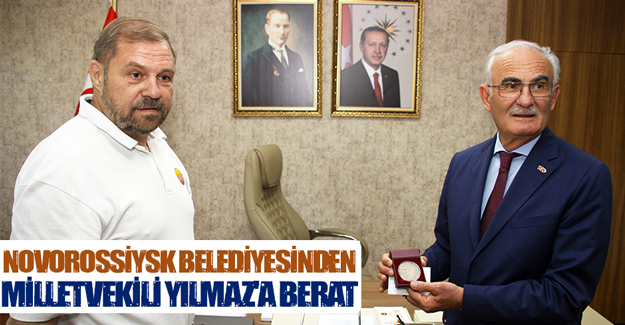 Novorossiysk Belediyesinden Milletvekili Yılmaz'a berat