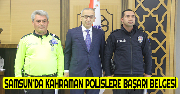Samsun`da Kahraman polislere başarı belgesi