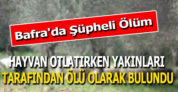 Bafra'da şüpheli ölüm