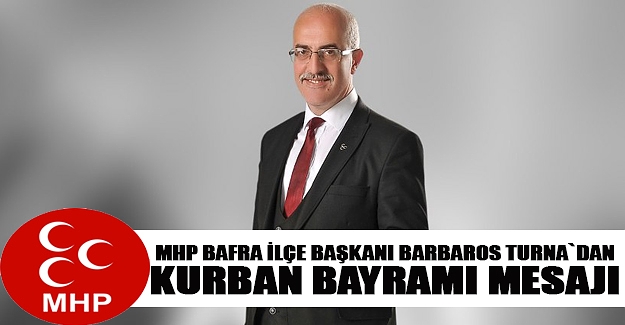 Bafra MHP ilçe Başkanı Bayram Mesajı yayınladı