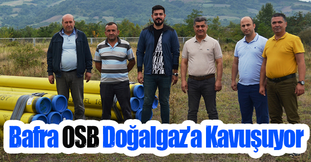 Bafra OSB Doğalgaz’a Kavuşuyor