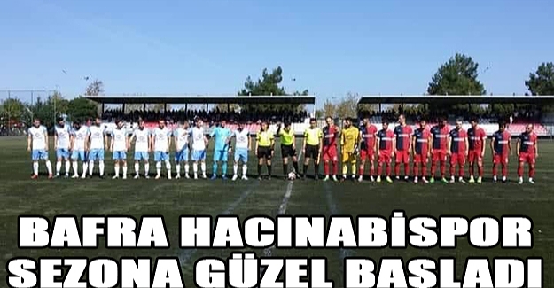 Bafra Hacınabispor Sezona Güzel Başladı