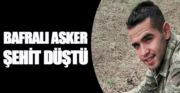 Bafralı asker şehit düştü