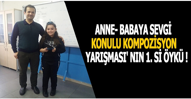 Anne- babaya sevgi konulu kompozisyon yarışması' nın 1. si öykü !