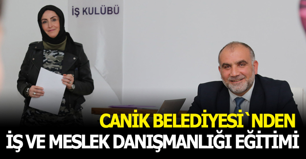 Canik`de iş ve meslek danışmanlığı eğitimi